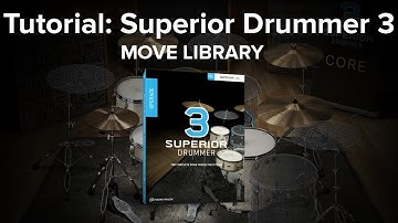 Tutorial: Move Superior Drummer 3 Core Library