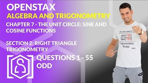 OpenStax: Algebra and Trigonometry - Chapter 7, Section 2 | Right Triangle Trigonometry
