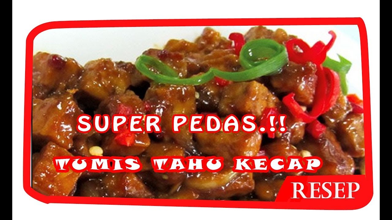 RESEP TUMIS TAHU KECAP SUPER PEDAS SAMBAL GORENG TAHU 