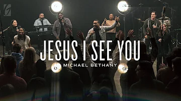 Jesus I See You (Live) | Michael Bethany