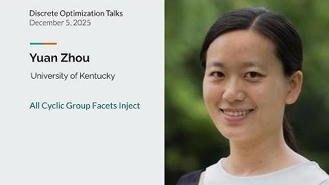 Yuan Zhou - All Cyclic Group Facets Inject