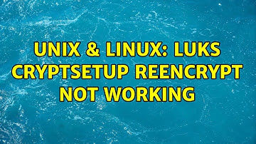 Unix & Linux: LUKS cryptsetup reencrypt not working
