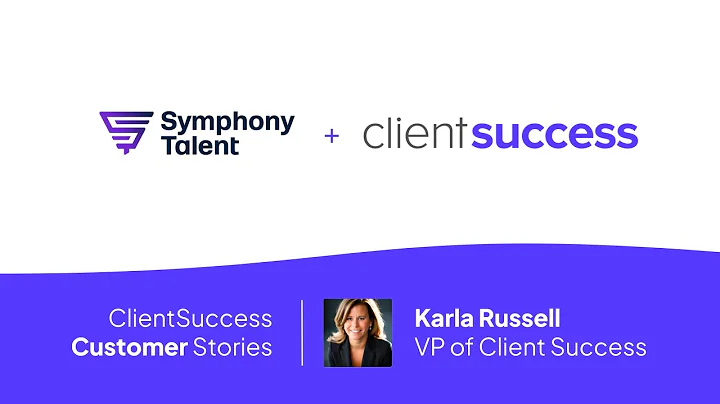 ClientSuccess Customer Stories: How Symphony Talent has become more efficient in their CS motion