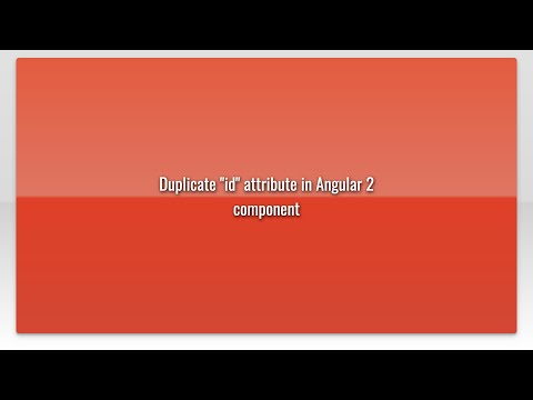 Duplicate "id" attribute in Angular 2 component