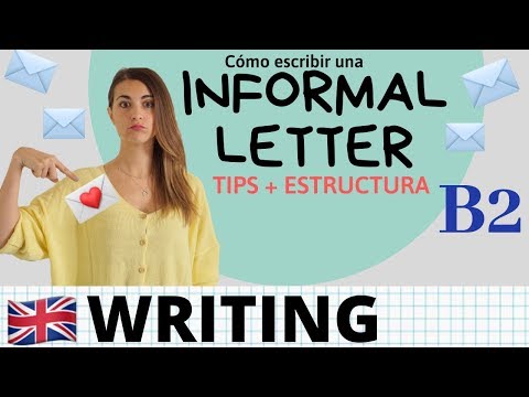 Cómo escribir INFORMAL LETTER / EMAIL para B2 Cambridge ESTRUCTURA y EXPRESIONES