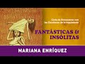 Ciclo "Fantásticas & Insólitas" · Mariana Enríquez
