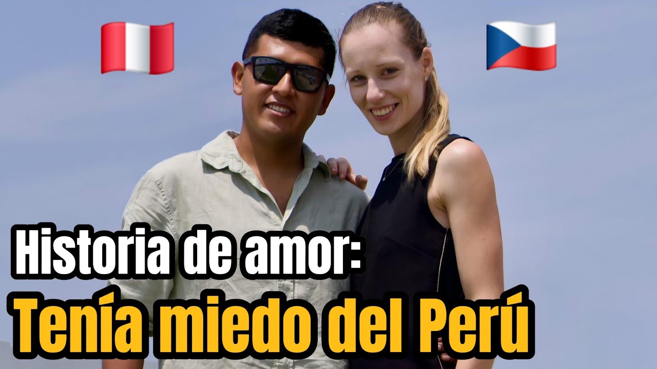 AMOR ENTRE UNA CHECA Y UN PERUANO🇨🇿🇵🇪❤️