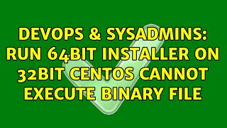 Celebrity DevOps & SysAdmins: Run 64bit installer on 32bit centos cannot execute binary file Net Worth