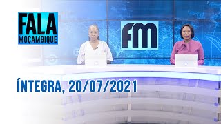 Assista à íntegra do Fala Moçambique    | 20/07/2021