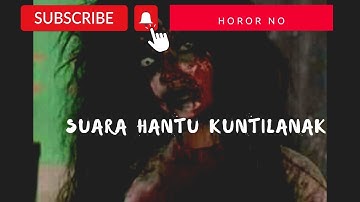 suara kuntilanak full satu jam | suara horor kuntilanak ||