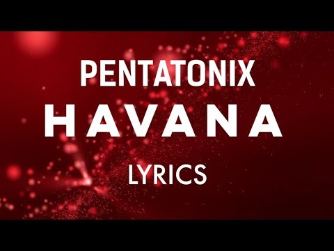 Pentatonix - HAVANA (Lyrics)
