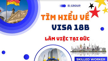 Tìm hiểu về VISA 18B 👉 Làm việc tại ĐỨC 🇩🇪 Cơ hội vàng cho lao động Việt Nam