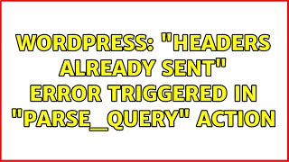 Wordpress: Headers already sent error triggered in parse_query action