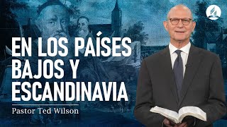 En los Países Bajos y Escandinavia | Pastor Ted Wilson