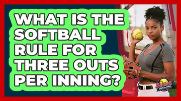 What Is The Softball Rule For Three Outs Per Inning? - Softball Basics and Beyond