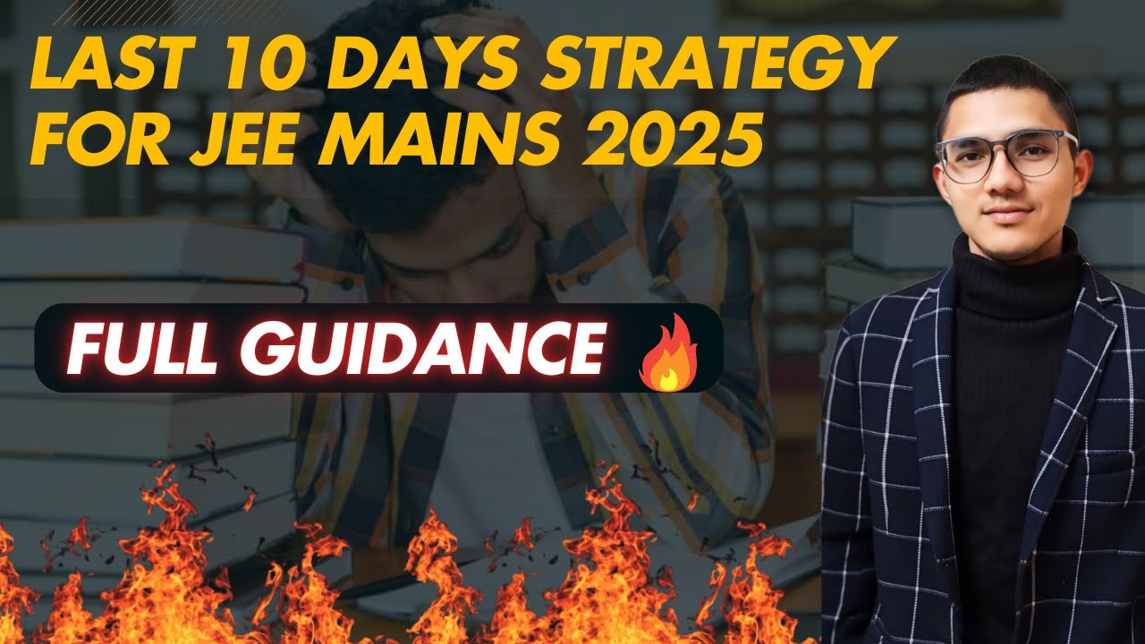 JEE MAINS 2025 | 10 DAYS STRATEGY FOR JEE MAINS | HOW TO BE PRODUCTIVE ...