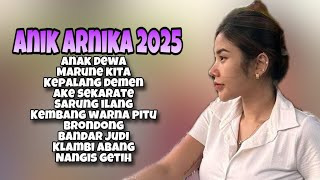 Anak Dewa Anik Arnika ‼️ ANIK ARNIKA FULL ALBUM 2025 live streaming arnika jaya hari ini
