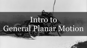 Intro to General Planar Motion - Engineering Dynamics