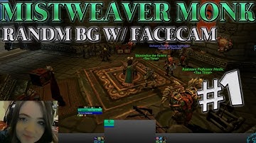 5.3 Mistweaver Monk Random Battleground #1 w/ facecam