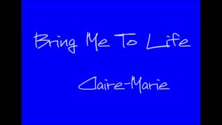 Video thumbnail of "Bring Me To Life - Claire-Marie"