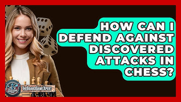 How Can I Defend Against Discovered Attacks In Chess? - The Board Game Xpert