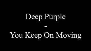 Deep Purple - You Keep On Moving (Lyrics)