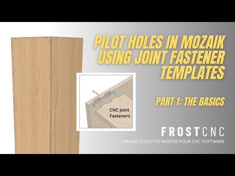 Frost CNC - Mozaik Software - Pilot Holes using Joint Fastener Templates (Part 1)