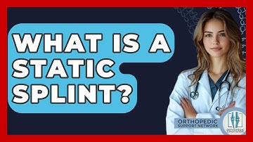 What Is A Static Splint? - Orthopedic Support Network