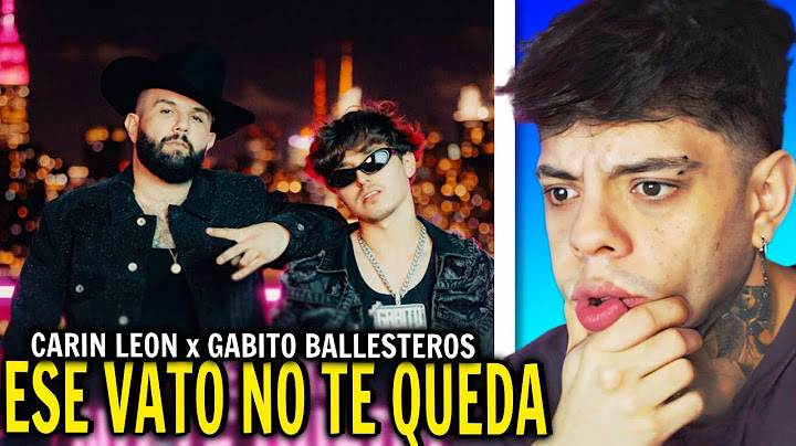 (REACCIÓN) Carin León, Gabito Ballesteros - Ese Vato No Te Queda [Official Video]