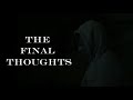 The final thoughts:short film