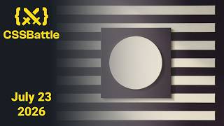 CSSBattle Daily Challenge July 23 2026