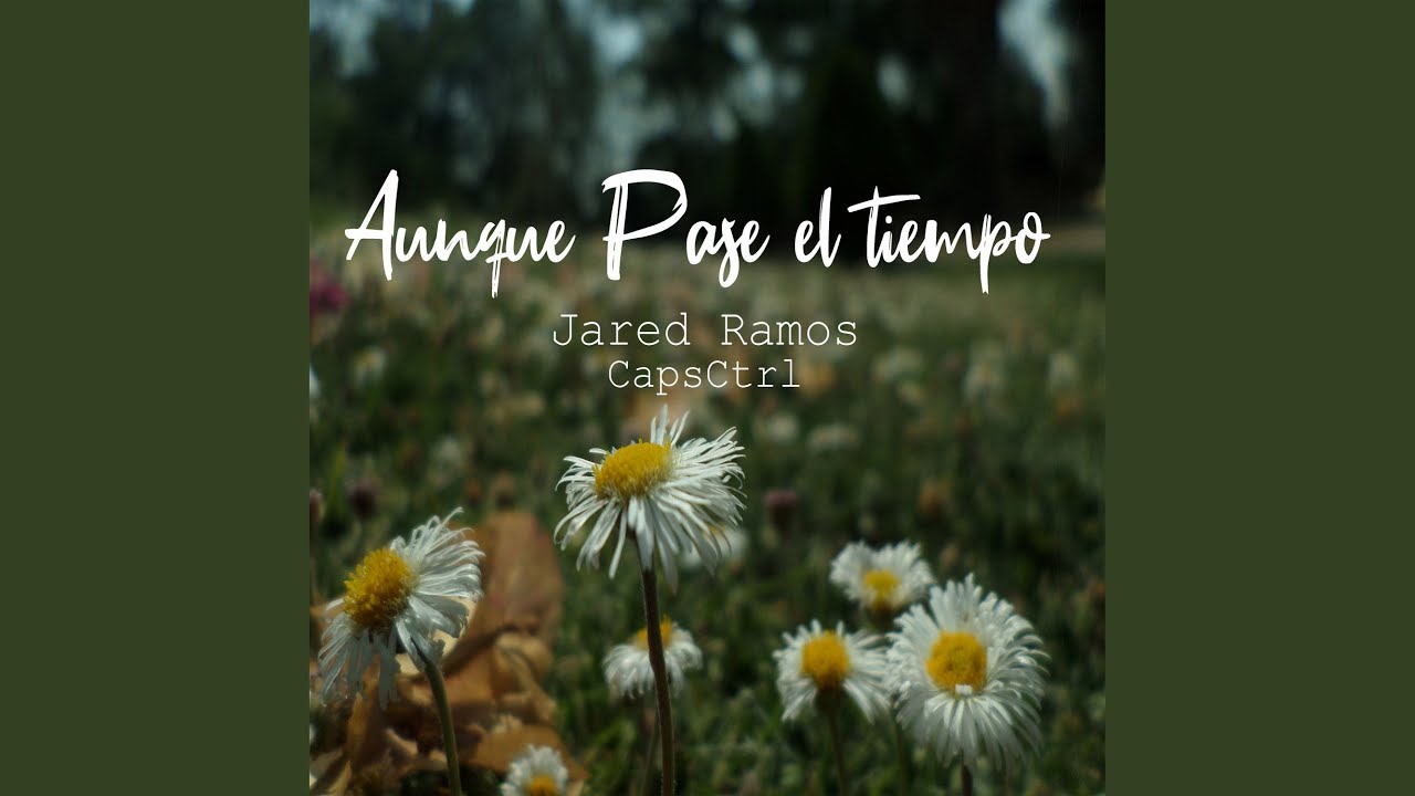 Aunque Pase El Tiempo - YouTube