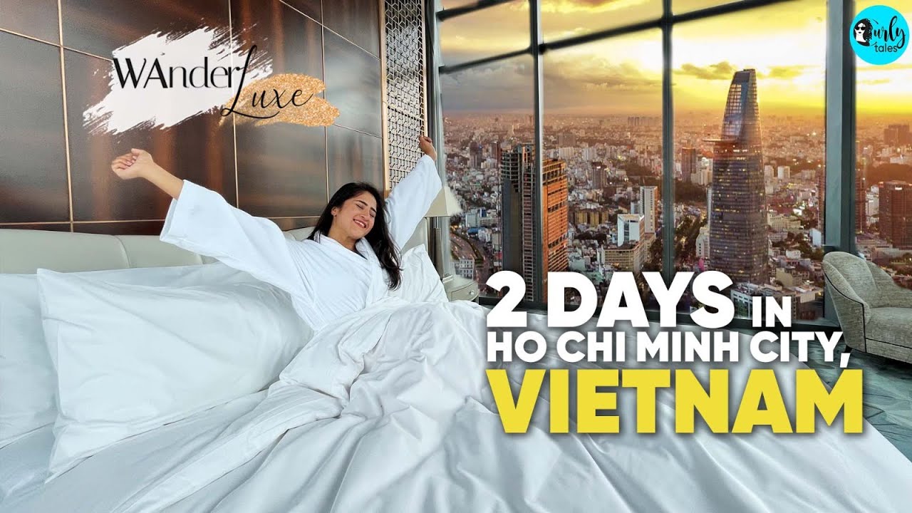 Stay In The Tallest Building Of Vietnam | 2 Days In Ho Chi Minh City | WanderLuxe Ep 21| Curly Tales
