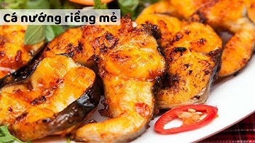 Cá nướng riềng mẻ thơm nức mũi - Món ngon dễ làm ai cũng thích