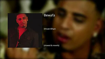 Bewafa ~ Imran Khan [slowed & reverb]