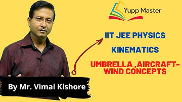 KINEMATICS -16 RAIN - UMBRELLA | IIT JEE Physics | Class XI (English) | Mr.Vimal Kishore