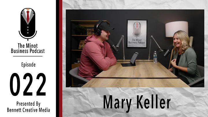 Mary Keller | The Minot Business Podcast 022