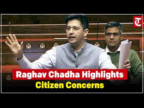 Raghav Chadha Raises Key Public Issues, Policy Suggestions in Rajya Sabha Debate
