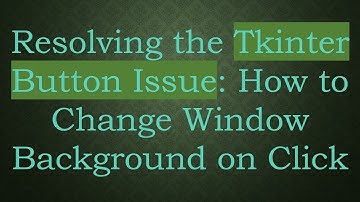 Resolving the Tkinter Button Issue: How to Change Window Background on Click