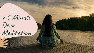 2.5 MINUTE DEEP MEDITATION screenshot 4