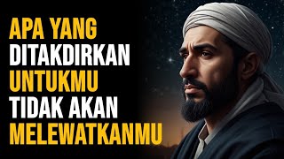 APA YANG DITAKDIRKAN UNTUKMU TIDAK AKAN PERNAH MELEWATKANMU