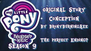 My Little Pony: Season 9 ORIGINAL STORY CONCEPT (Perfect End?)
