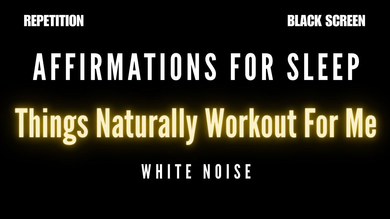 Calming affirmations to fall asleep to | Things Naturally Workout For Me (Black Screen, White Noise)