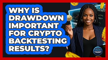 Why Is Drawdown Important For Crypto Backtesting Results? - Crypto Trading Strategists