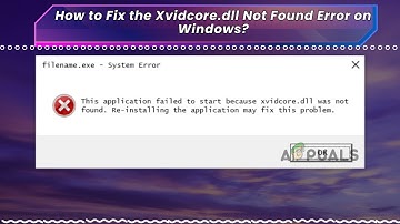 How to Fix the Xvidcore dll Not Found Error on Windows