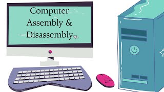 Computer Assembly & Disassembly