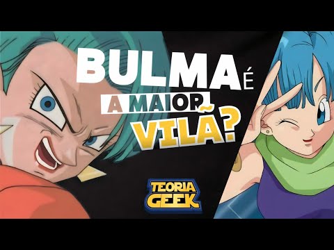 Teorizando: Bulma poderia ser a maior vilã de Dragon Ball