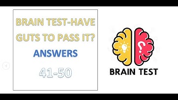 Brain Test - Have guts to pass it? Answers Level 41 42 43 44 45 46 47 48 49 50 Walkthrough Solution