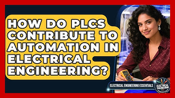 How Do PLCs Contribute to Automation in Electrical Engineering?