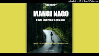 MANGI NAGO (2022 PNG MUSIC) - Q-Kay Bwoy Feat. Jeko Mahn